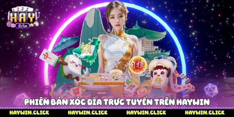 Xóc Đĩa Online Khám Phá Trò Chơi Dân Gian Trên Haywin Phiên bản xóc đĩa trực tuyến trên Haywin