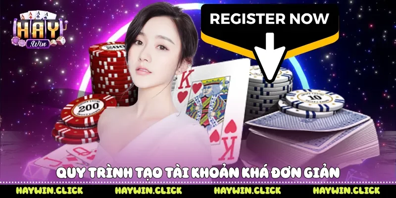 Đăng Ký Haywin - 5 Bước Tạo Tài Khoản Và Bắt Đầu Trải Nghiệm Quy trình tạo tài khoản khá đơn giản
