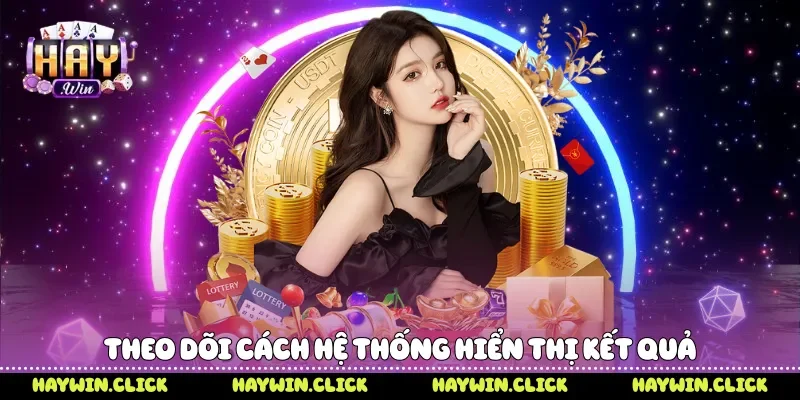 Mẹo Chơi Xóc Đĩa Trên Điện Thoại Dễ Áp Dụng Cùng Haywin Theo dõi cách hệ thống hiển thị kết quả